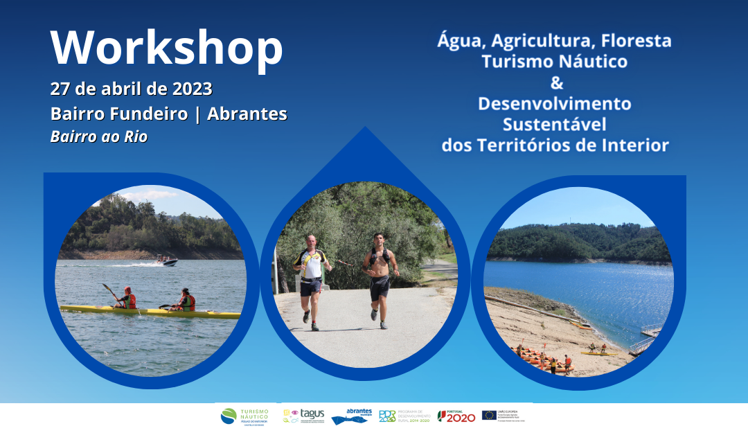 Workshop Água, Agricultura, Floresta, Turismo Náutico & Desenvolvimento Sustentável dos Territórios de Interior